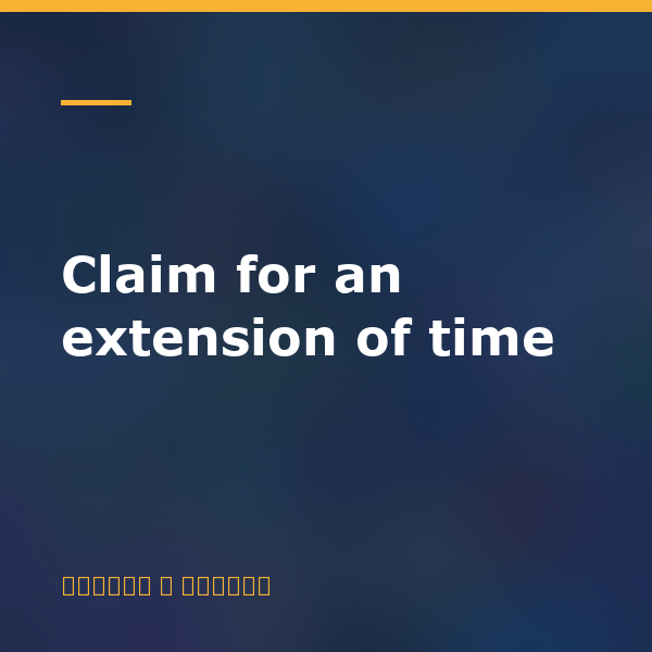 Claim for an extension of time