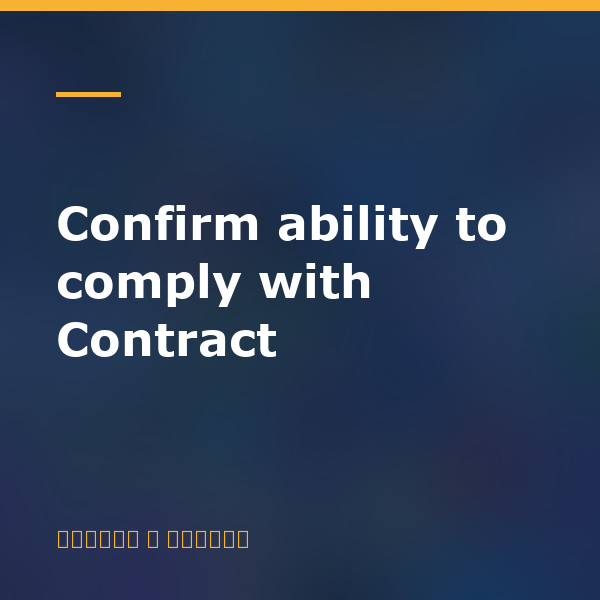 Confirm ability to comply with Contract