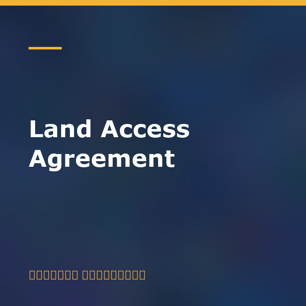 Land Access Agreement