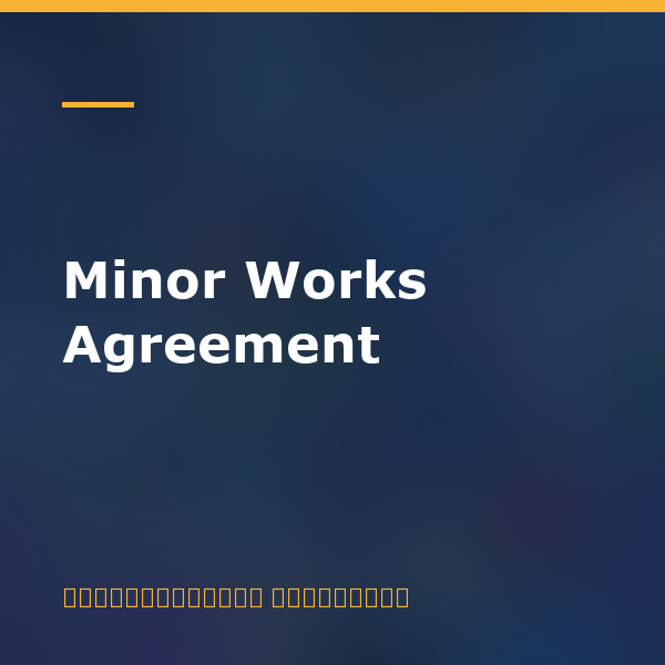 Minor Works Agreement