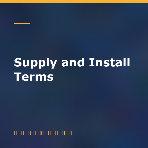Supply and Install Terms