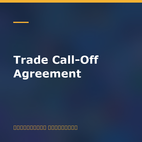 Trade Call-Off Agreement